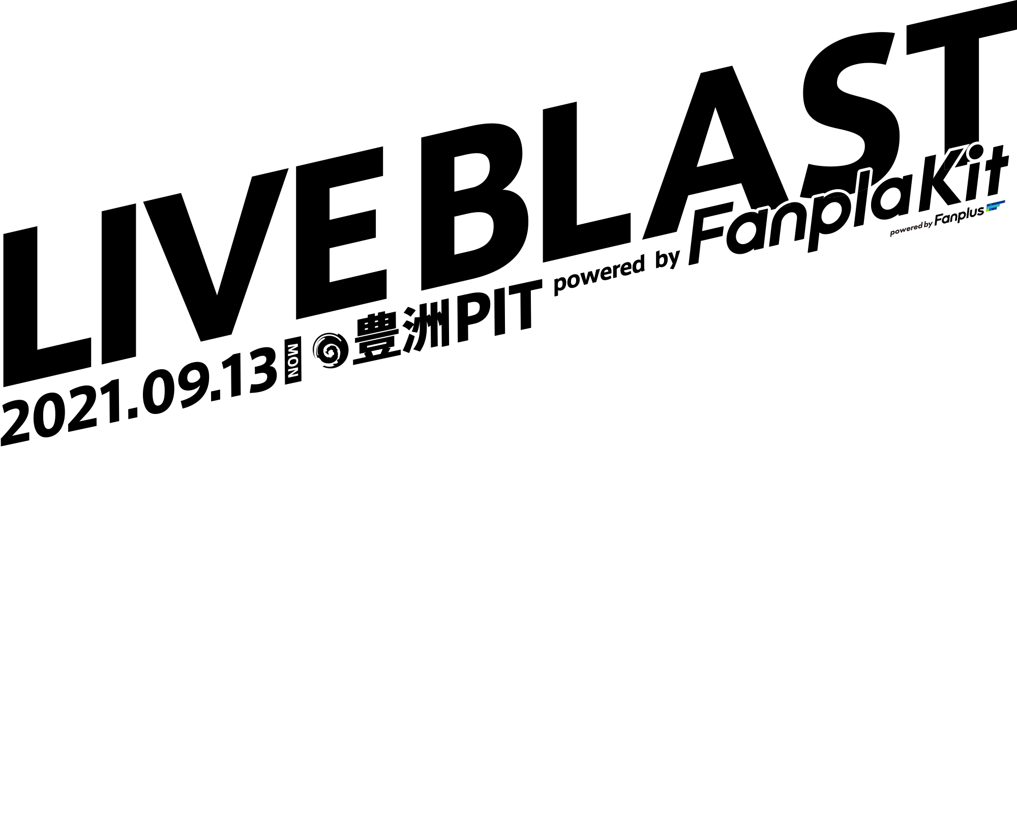 LIVE BLAST powered by Fanpla Kit 2021.09.13 MON @豊洲PIT