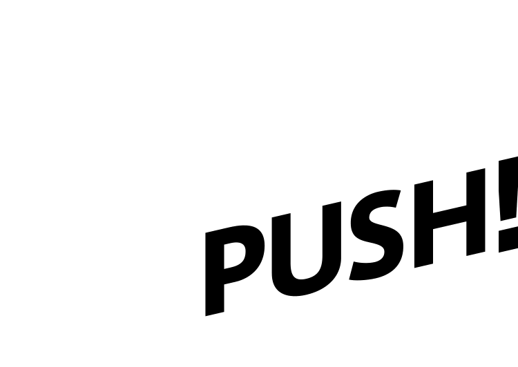 PUSH!