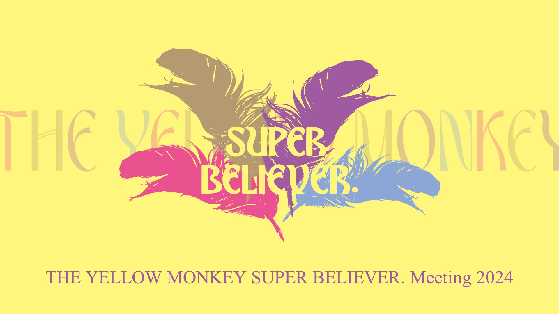 THE YELLOW MONKEY SUPER BELIEVER. Meeting 2024」特別企画が決定 